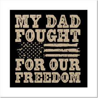 My Dad Fought For Our Freedom - War Veteran Posters and Art